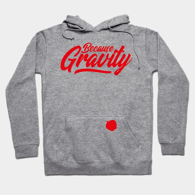 Because Gravity Meme (v2) Hoodie by bluerockproducts